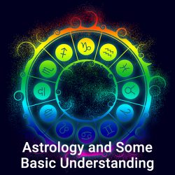 Astrology and Some Basic Understanding