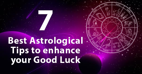 7 Best Astrological Tips to enhance your Good Luck