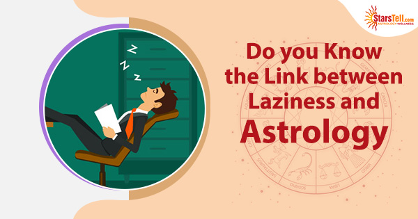 Do you Know the Link between Laziness and Astrology
