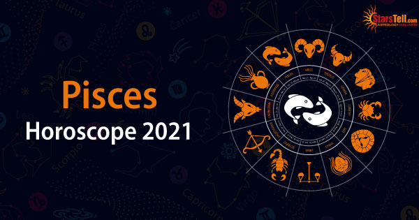 Pisces Horoscope 2021