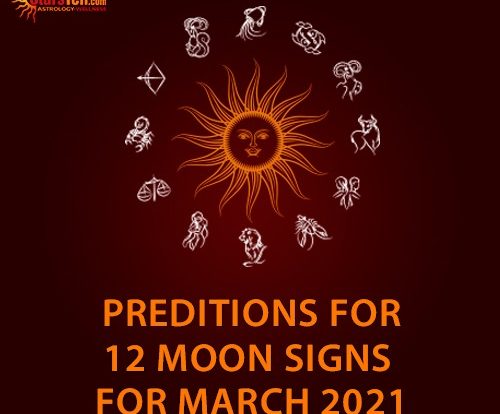 Monthly Predictions for 12 Moon Signs for March 2021