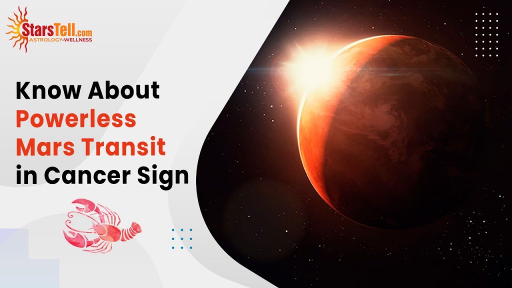 Know about Powerless Mars Transit in Cancer Sign