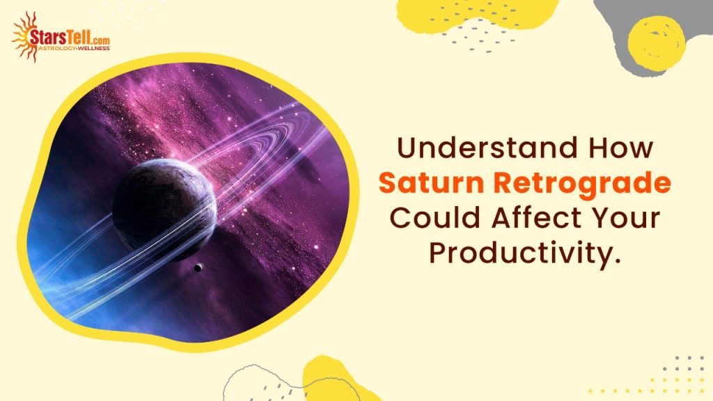Understand How Saturn Retrograde Could Affect Our Productivity.