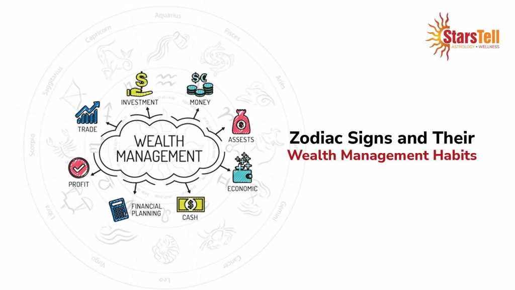 Zodiac Signs and Their Wealth Management Habits 2023