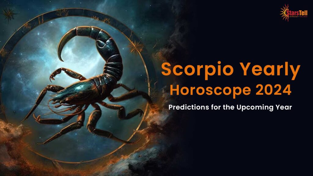 Scorpio Yearly Horoscope 2024: Predictions for the Upcoming Year