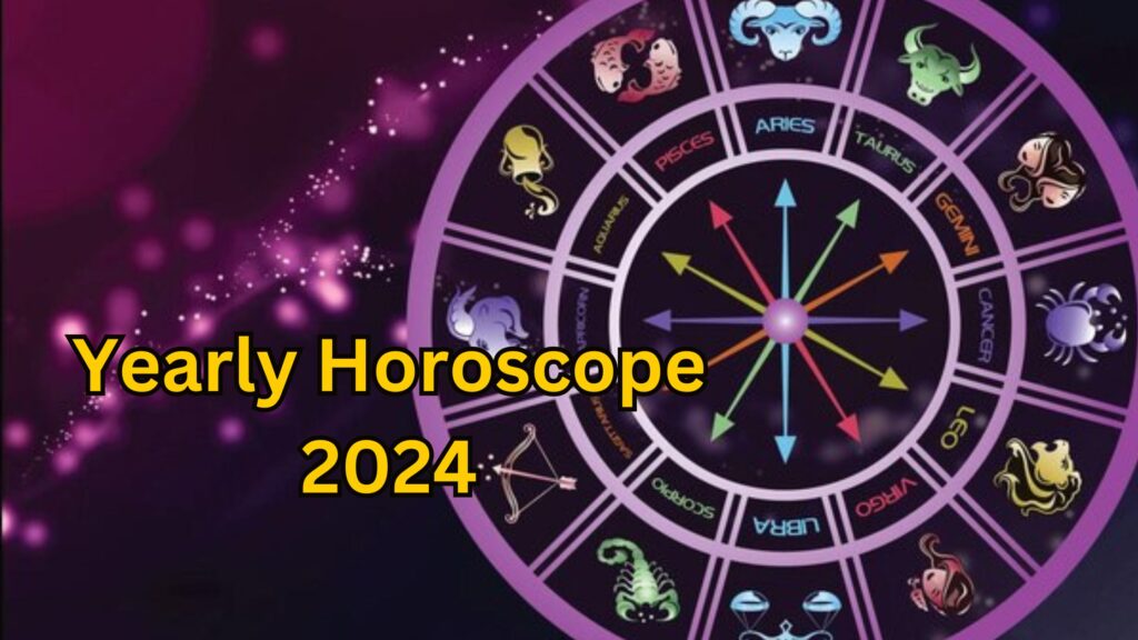 Yearly Horoscope 2024;